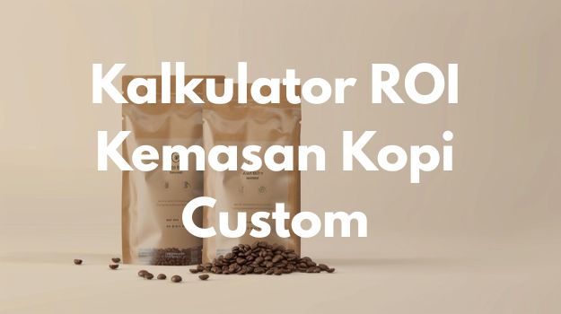 Kalkulator ROI kemasan kopi custom